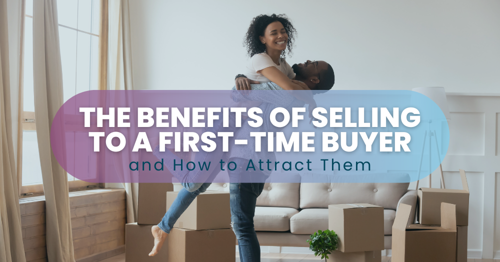 Benefits of Selling to a First-Time Buyer