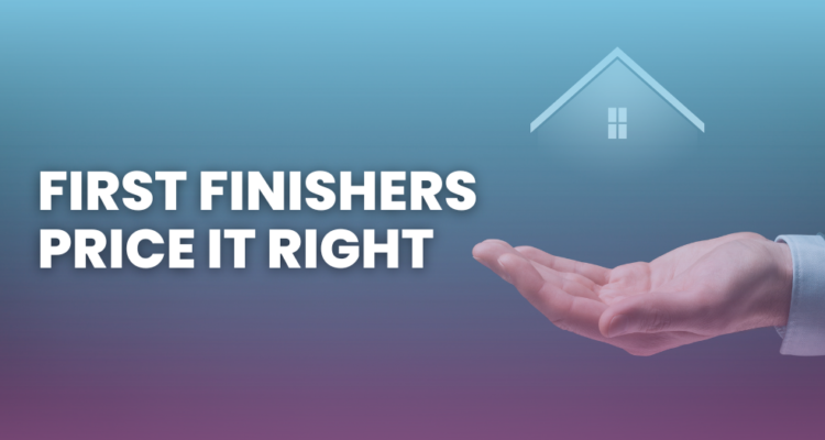 First finishers price it right
