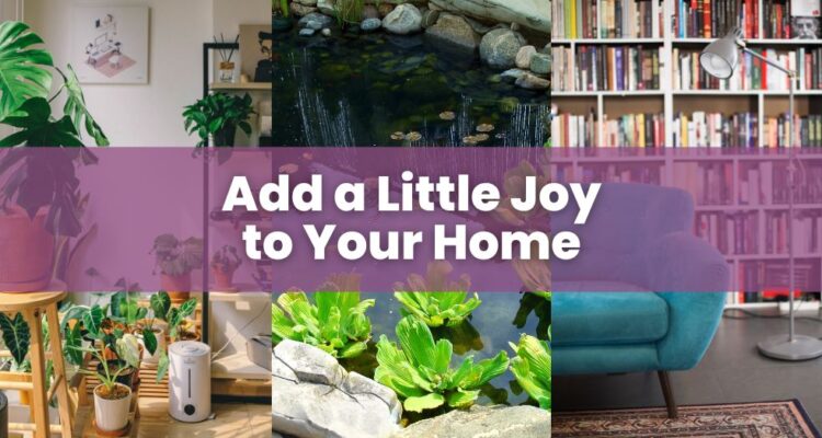 Add a Little Joy to Your Home