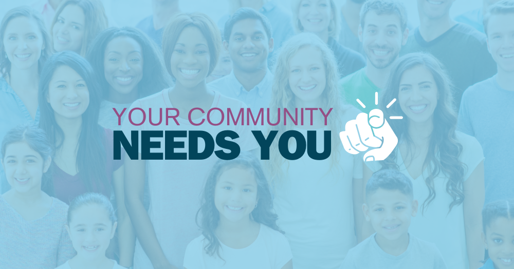 Your Community Needs You